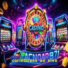 corinthians ao vivo multi multicanal